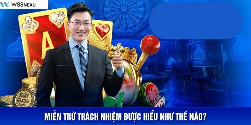 Miễn Trừ Trách Nhiệm: Sân Chơi Cá Cược W88 Công Bằng Uy Tín Thông tin cơ bản về miễn trừ trách nhiệm để bạn hiểu rõ hơn.